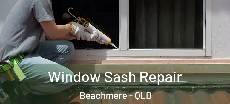 Window Sash Repair Beachmere - QLD