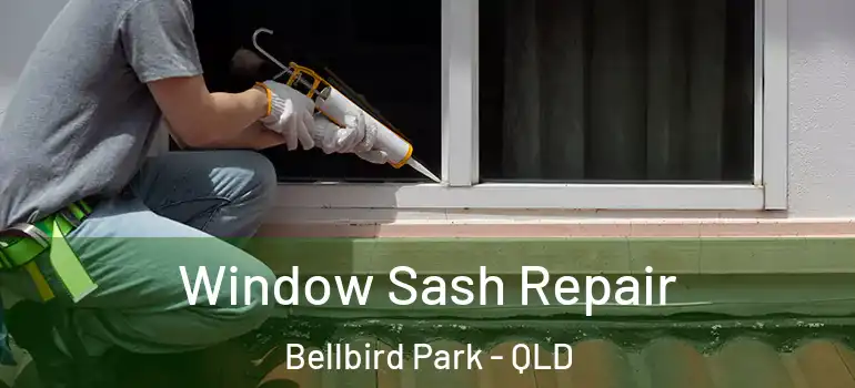 Window Sash Repair Bellbird Park - QLD