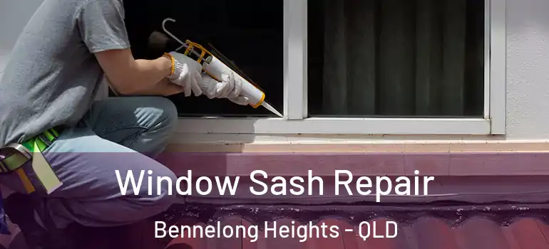 Window Sash Repair Bennelong Heights - QLD