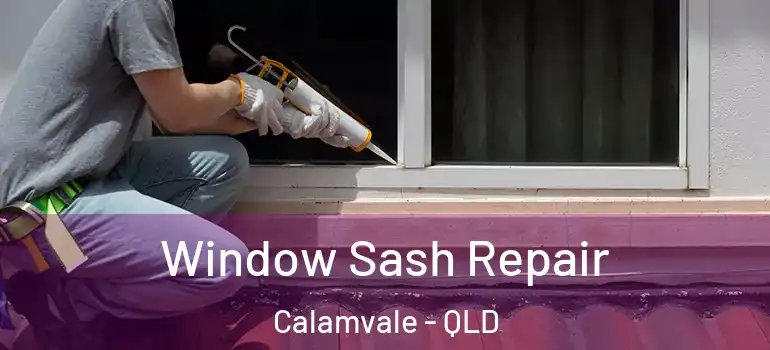 Window Sash Repair Calamvale - QLD