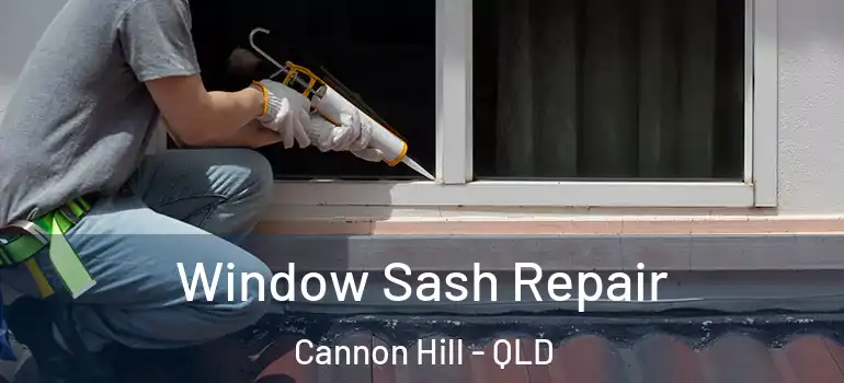  Window Sash Repair Cannon Hill - QLD