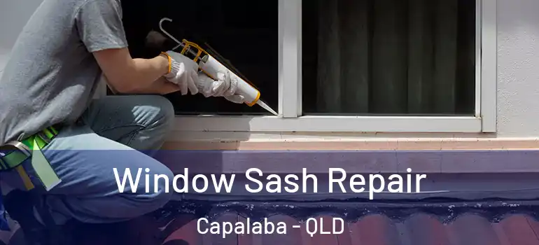 Window Sash Repair Capalaba - QLD
