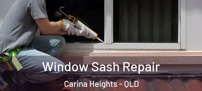 Window Sash Repair Carina Heights - QLD