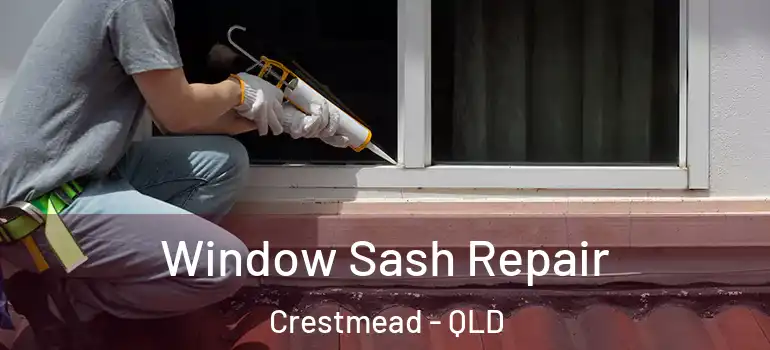 Window Sash Repair Crestmead - QLD