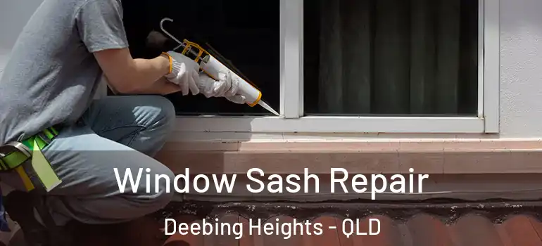 Window Sash Repair Deebing Heights - QLD