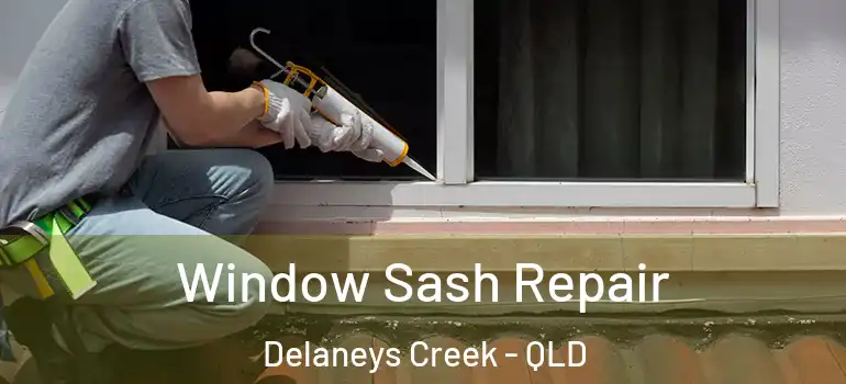 Window Sash Repair Delaneys Creek - QLD