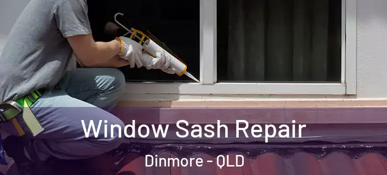 Window Sash Repair Dinmore - QLD