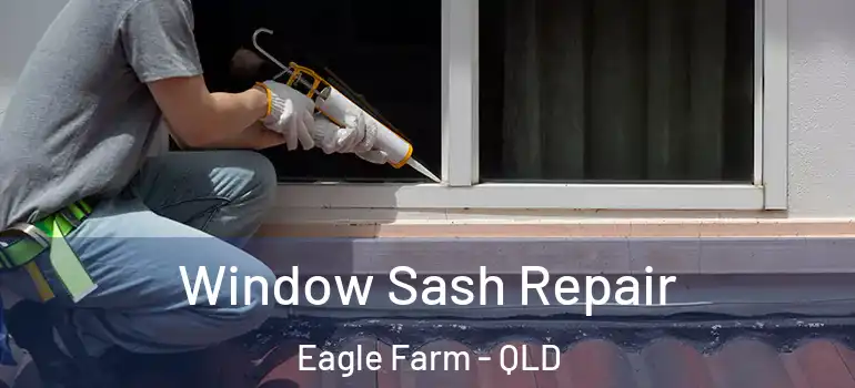 Window Sash Repair Eagle Farm - QLD