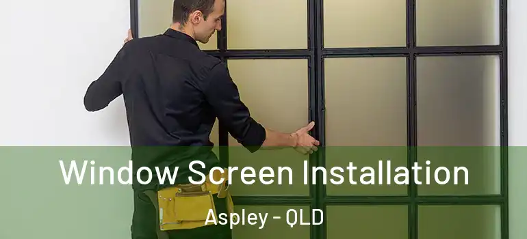 Window Screen Installation Aspley - QLD