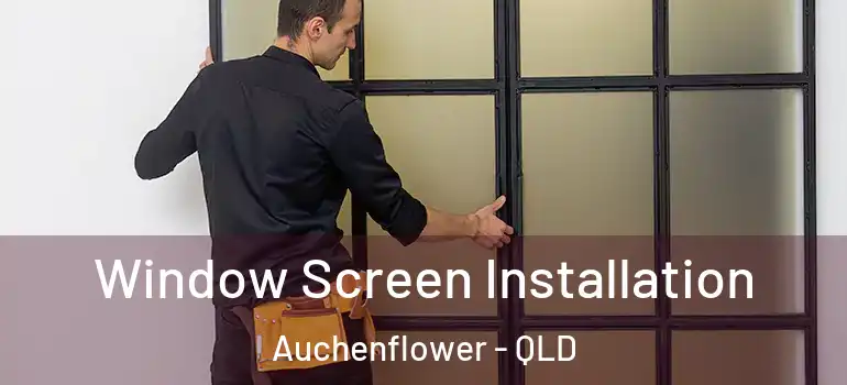 Window Screen Installation Auchenflower - QLD
