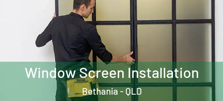 Window Screen Installation Bethania - QLD
