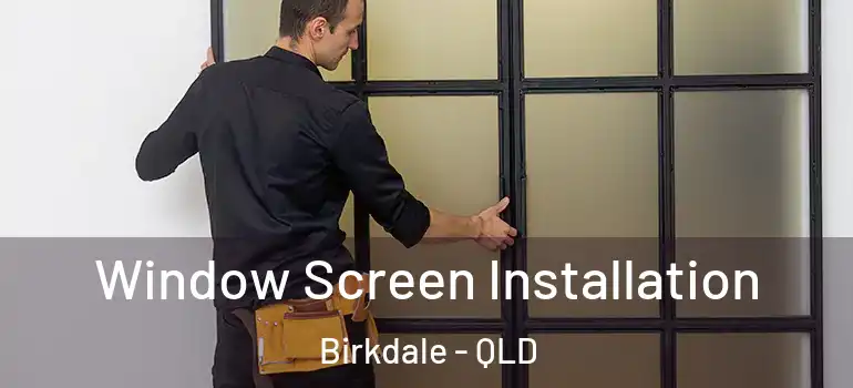 Window Screen Installation Birkdale - QLD