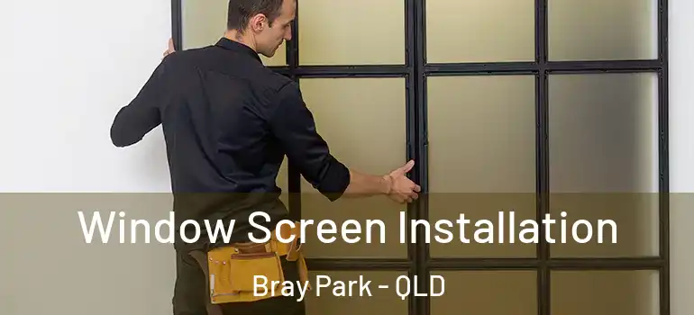Window Screen Installation Bray Park - QLD
