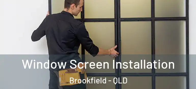 Window Screen Installation Brookfield - QLD