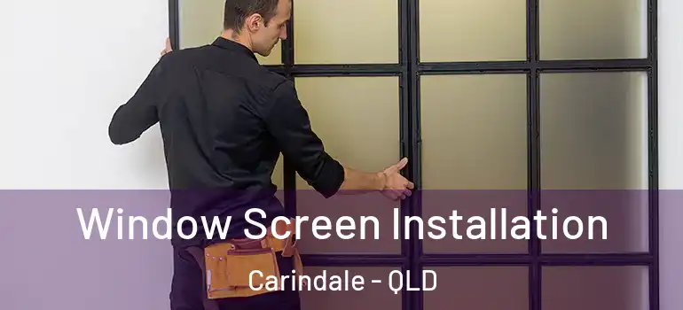 Window Screen Installation Carindale - QLD