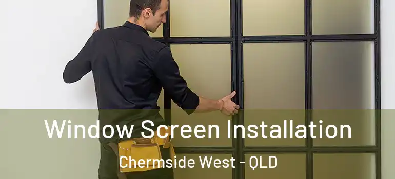 Window Screen Installation Chermside West - QLD