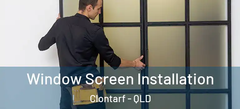 Window Screen Installation Clontarf - QLD