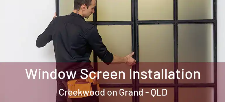 Window Screen Installation Creekwood on Grand - QLD