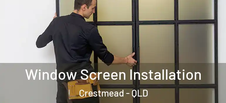 Window Screen Installation Crestmead - QLD