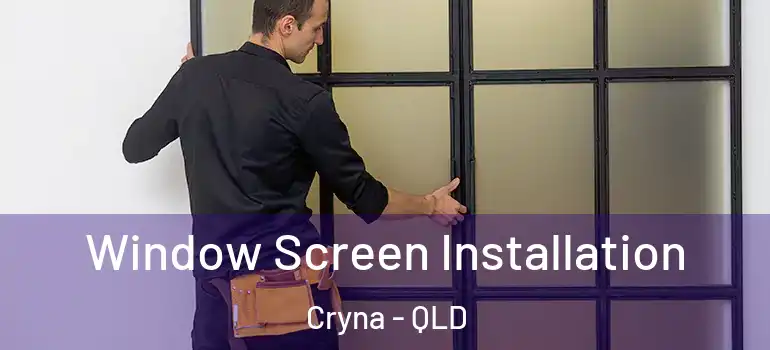Window Screen Installation Cryna - QLD
