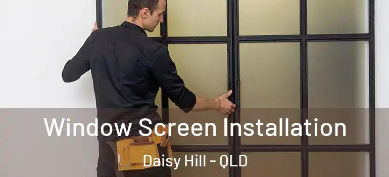 Window Screen Installation Daisy Hill - QLD