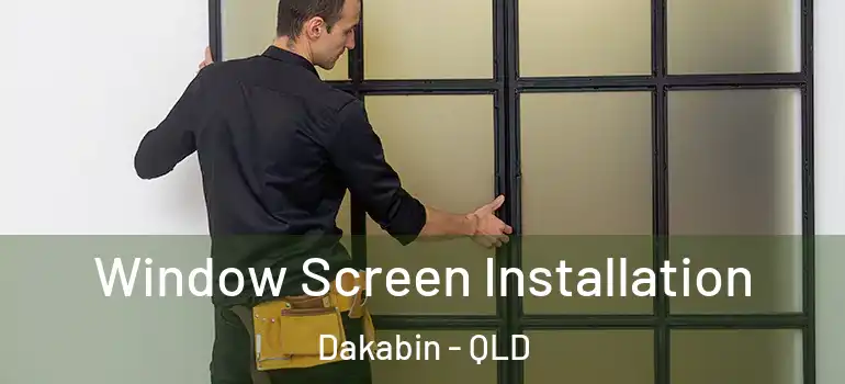 Window Screen Installation Dakabin - QLD