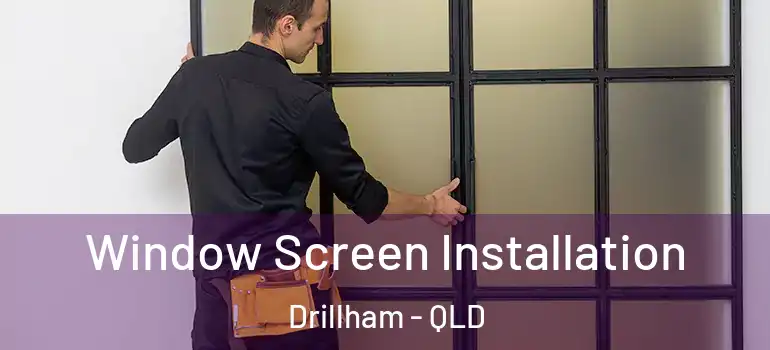 Window Screen Installation Drillham - QLD