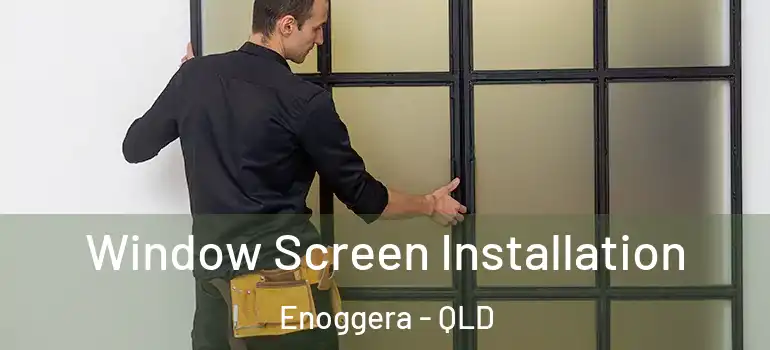 Window Screen Installation Enoggera - QLD