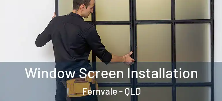 Window Screen Installation Fernvale - QLD