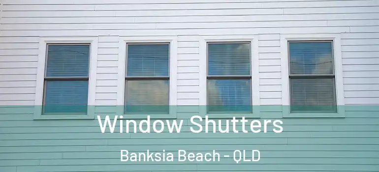 Window Shutters Banksia Beach - QLD