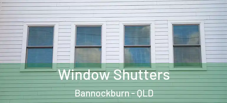 Window Shutters Bannockburn - QLD