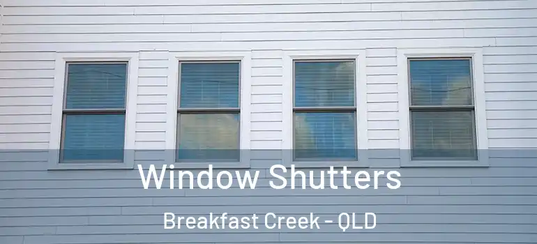 Window Shutters Breakfast Creek - QLD