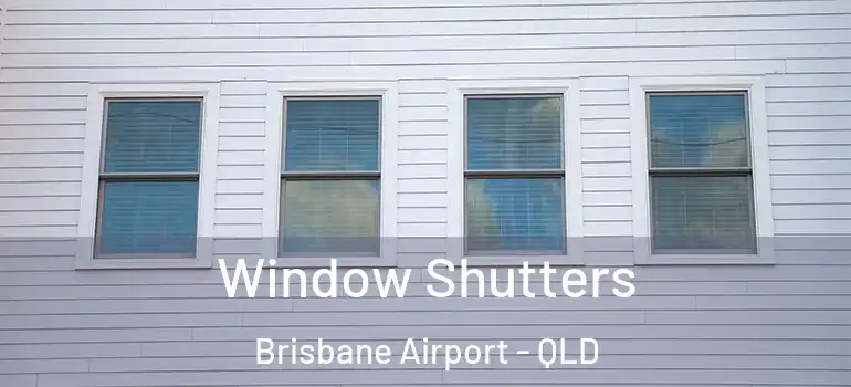 Window Shutters Brisbane Airport - QLD