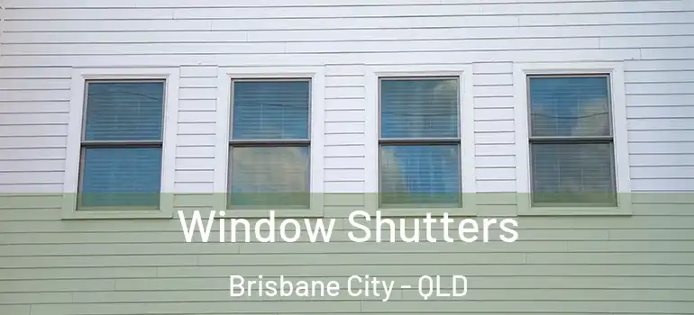 Window Shutters Brisbane City - QLD