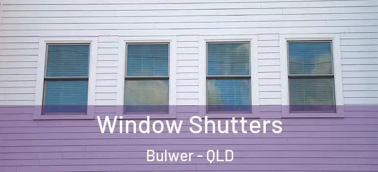 Window Shutters Bulwer - QLD