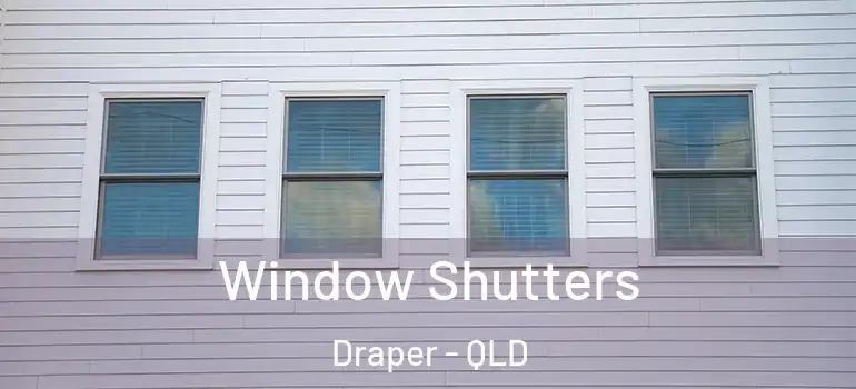 Window Shutters Draper - QLD