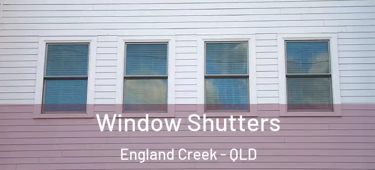 Window Shutters England Creek - QLD