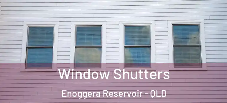 Window Shutters Enoggera Reservoir - QLD