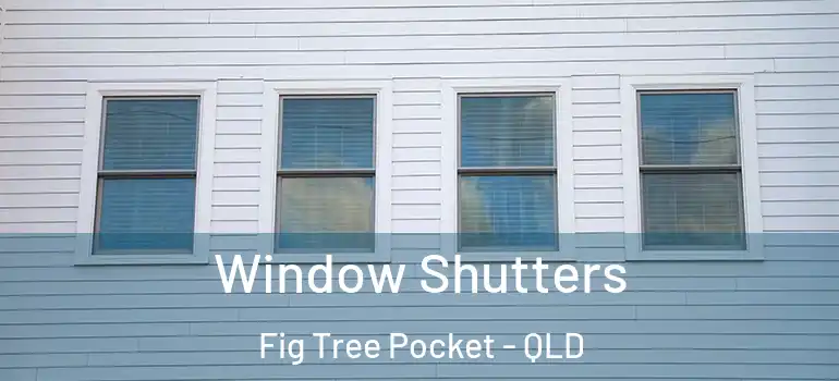 Window Shutters Fig Tree Pocket - QLD
