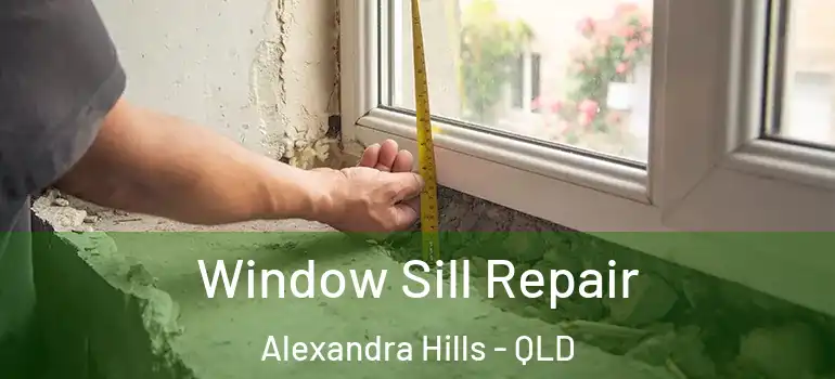 Window Sill Repair Alexandra Hills - QLD