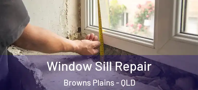  Window Sill Repair Browns Plains - QLD