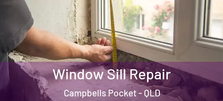 Window Sill Repair Campbells Pocket - QLD