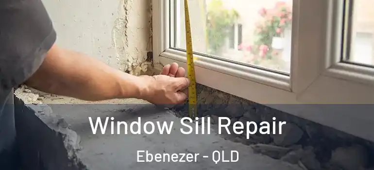 Window Sill Repair Ebenezer - QLD