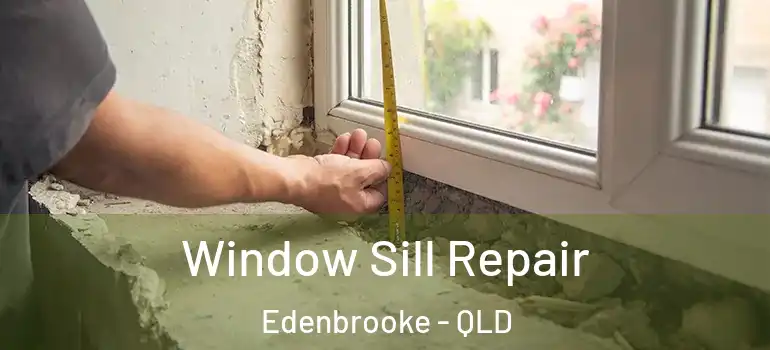 Window Sill Repair Edenbrooke - QLD