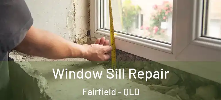  Window Sill Repair Fairfield - QLD