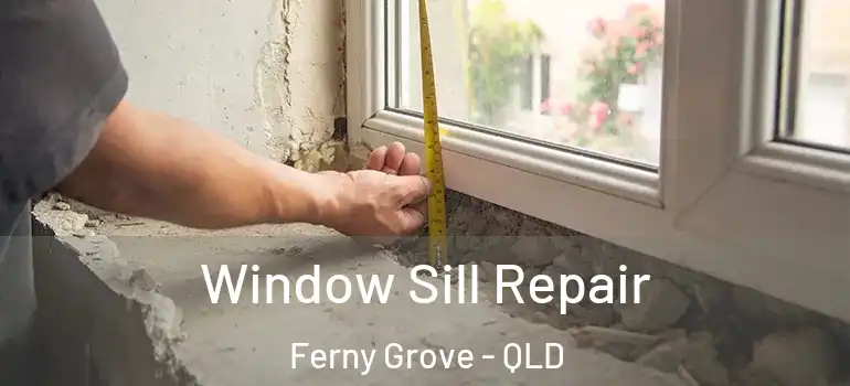 Window Sill Repair Ferny Grove - QLD