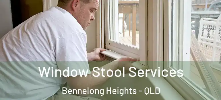 Window Stool Services Bennelong Heights - QLD