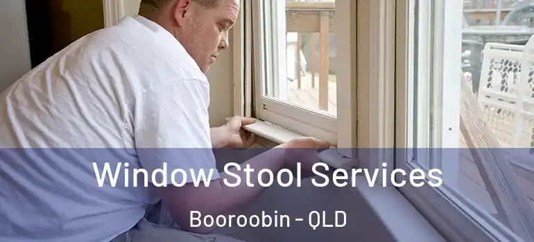 Window Stool Services Booroobin - QLD