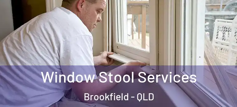 Window Stool Services Brookfield - QLD