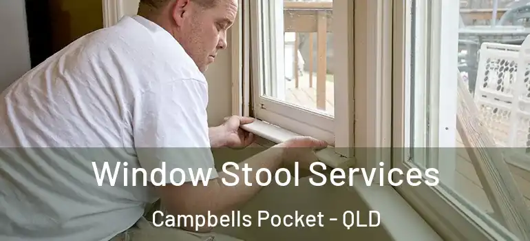 Window Stool Services Campbells Pocket - QLD